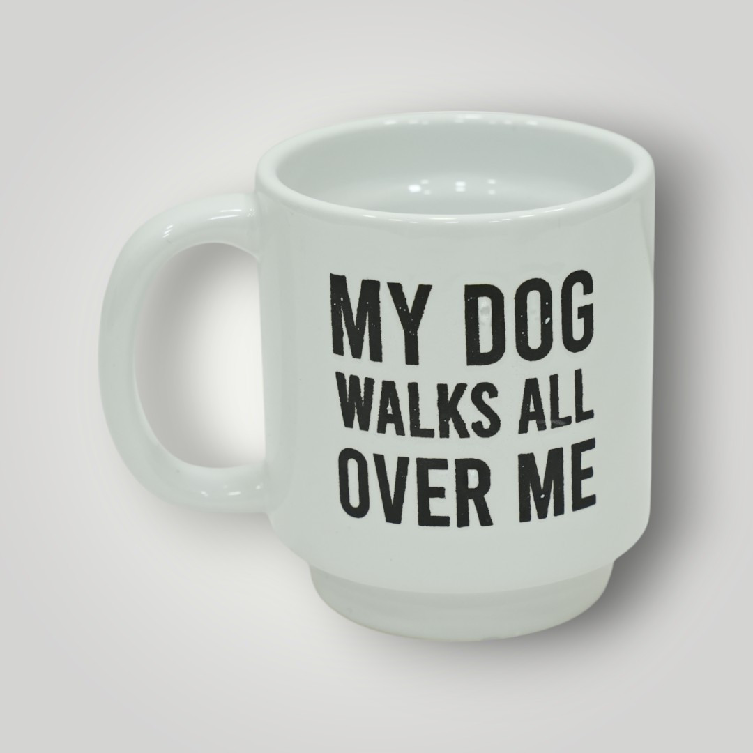 My Dog Walks All Over Me Mug